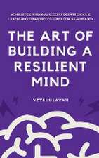 The Art of Building a Resilient Mind