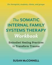 The Somatic Internal Family Systems Therapy Workbook