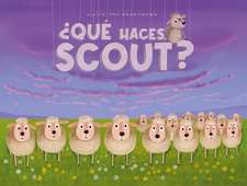 ¿Qué Haces, Scout?