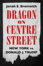 Dragon on Centre Street: New York vs. Donald J. Trump