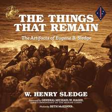 The Things That Remain: The Artifacts of Eugene B. Sledge