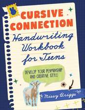 Cursive Connection Handwriting Workbook for Teens: Develop Your Penmanship and Creative Style