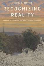Recognizing Reality: German Realism and the Mediation of Presence
