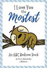 I Love You the Mostest - An ABC Bedtime Book