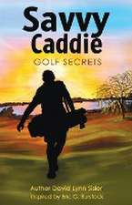 Savvy Caddie Golf Secrets