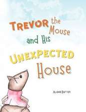 Trevor the Mouse and His Unexpected House