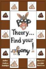 Poop Theory . . . Find Your Pony!