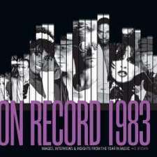 On Record: Vol. 10 - 1983: Images, Interviews & Insights from the Year in Music