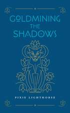 Goldmining the Shadows