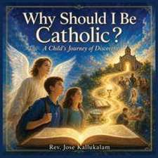 Why Should I Be Catholic