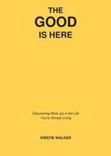 The Good Is Here