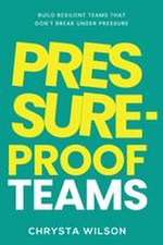 Pressure-Proof Teams